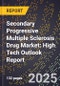 2025 Global Forecast for Secondary Progressive Multiple Sclerosis Drug Market (2026-2031): High Tech Outlook Report - Product Image