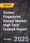 2025 Global Forecast for Screen Fingerprint Sensor Market (2026-2031): High Tech Outlook Report - Product Image