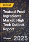2025 Global Forecast for Textural Food Ingredients Market (2026-2031): High Tech Outlook Report - Product Image