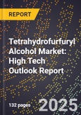 2025 Global Forecast for Tetrahydrofurfuryl Alcohol Market (2026-2031): High Tech Outlook Report- Product Image