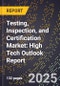 2025 Global Forecast for Testing, Inspection, and Certification (Tic) Market (2026-2031): High Tech Outlook Report - Product Image