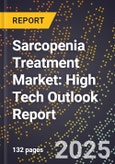 2025 Global Forecast for Sarcopenia Treatment Market (2026-2031): High Tech Outlook Report- Product Image