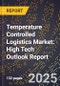 2025 Global Forecast for Temperature Controlled Logistics (Tcl) Market (2026-2031): High Tech Outlook Report - Product Thumbnail Image