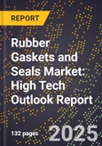 2025 Global Forecast for Rubber Gaskets and Seals Market (2026-2031): High Tech Outlook Report- Product Image