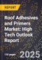 2025 Global Forecast for Roof Adhesives and Primers Market (2026-2031): High Tech Outlook Report - Product Image