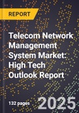 2025 Global Forecast for Telecom Network Management System Market (2026-2031): High Tech Outlook Report- Product Image