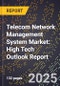 2025 Global Forecast for Telecom Network Management System Market (2026-2031): High Tech Outlook Report - Product Image