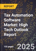 2025 Global Forecast for Tax Automation Software Market (2026-2031): High Tech Outlook Report- Product Image