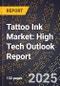 2025 Global Forecast for Tattoo Ink Market (2026-2031): High Tech Outlook Report - Product Image
