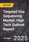 2025 Global Forecast for Targeted Dna Sequencing Market (2026-2031): High Tech Outlook Report - Product Image