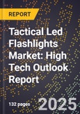 2025 Global Forecast for Tactical Led Flashlights Market (2026-2031): High Tech Outlook Report- Product Image