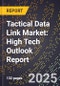 2025 Global Forecast for Tactical Data Link Market (2026-2031): High Tech Outlook Report - Product Thumbnail Image