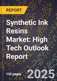 2025 Global Forecast for Synthetic Ink Resins Market (2026-2031): High Tech Outlook Report- Product Image