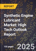 2025 Global Forecast for Synthetic Engine Lubricant Market (2026-2031): High Tech Outlook Report- Product Image