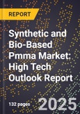 2025 Global Forecast for Synthetic and Bio-Based Pmma (Polymethyl Methacrylate) Market (2026-2031): High Tech Outlook Report- Product Image