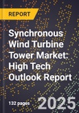 2025 Global Forecast for Synchronous Wind Turbine Tower Market (2026-2031): High Tech Outlook Report- Product Image