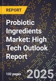 2025 Global Forecast for Probiotic Ingredients Market (2026-2031): High Tech Outlook Report- Product Image