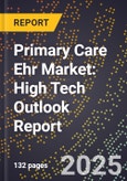 2025 Global Forecast for Primary Care Ehr Market (2026-2031): High Tech Outlook Report- Product Image