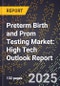 2025 Global Forecast for Preterm Birth and Prom Testing Market (2026-2031): High Tech Outlook Report - Product Image