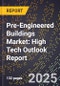 2025 Global Forecast for Pre-Engineered Buildings Market (2026-2031): High Tech Outlook Report - Product Image