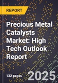 2025 Global Forecast for Precious Metal Catalysts Market (2026-2031): High Tech Outlook Report- Product Image