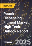 2025 Global Forecast for Pouch Dispensing Fitment Market (2026-2031): High Tech Outlook Report- Product Image