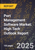 2025 Global Forecast for Port Management Software Market (2026-2031): High Tech Outlook Report- Product Image