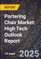 2025 Global Forecast for Portering Chair Market (2026-2031): High Tech Outlook Report - Product Image