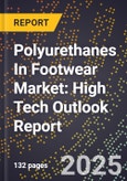 2025 Global Forecast for Polyurethanes In Footwear Market (2026-2031): High Tech Outlook Report- Product Image