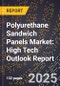 2025 Global Forecast for Polyurethane Sandwich Panels Market (2026-2031): High Tech Outlook Report - Product Image