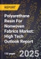 2025 Global Forecast for Polyurethane Resin For Nonwoven Fabrics Market (2026-2031): High Tech Outlook Report - Product Image