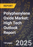 2025 Global Forecast for Polyphenylene Oxide Market (2026-2031): High Tech Outlook Report- Product Image