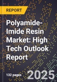2025 Global Forecast for Polyamide-Imide Resin Market (2026-2031): High Tech Outlook Report- Product Image