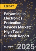 2025 Global Forecast for Polyamide In Electronics Protection Devices (Epd) Market (2026-2031): High Tech Outlook Report- Product Image