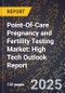 2025 Global Forecast for Point-Of-Care (Poc) Pregnancy and Fertility Testing Market (2026-2031): High Tech Outlook Report - Product Image