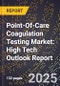2025 Global Forecast for Point-Of-Care (Poc) Coagulation Testing Market (2026-2031): High Tech Outlook Report - Product Image