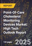 2025 Global Forecast for Point-Of-Care (Poc) Cholesterol Monitoring Devices Market (2026-2031): High Tech Outlook Report- Product Image