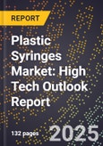 2025 Global Forecast for Plastic Syringes Market (2026-2031): High Tech Outlook Report- Product Image