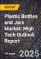 2025 Global Forecast for Plastic Bottles and Jars Market (2026-2031): High Tech Outlook Report - Product Image