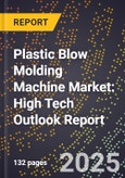 2025 Global Forecast for Plastic Blow Molding Machine Market (2026-2031): High Tech Outlook Report- Product Image