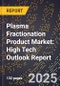 2025 Global Forecast for Plasma Fractionation Product Market (2026-2031): High Tech Outlook Report - Product Image
