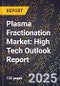 2025 Global Forecast for Plasma Fractionation Market (2026-2031): High Tech Outlook Report - Product Image