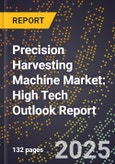 2025 Global Forecast for Precision Harvesting Machine Market (2026-2031): High Tech Outlook Report- Product Image