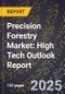 2025 Global Forecast for Precision Forestry Market (2026-2031): High Tech Outlook Report - Product Image