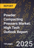 2025 Global Forecast for Powder Compacting Pressers Market (2026-2031): High Tech Outlook Report- Product Image