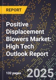 2025 Global Forecast for Positive Displacement Blowers Market (2026-2031): High Tech Outlook Report- Product Image