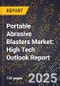 2025 Global Forecast for Portable Abrasive Blasters Market (2026-2031): High Tech Outlook Report - Product Image