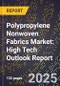 2025 Global Forecast for Polypropylene Nonwoven Fabrics Market (2026-2031): High Tech Outlook Report - Product Image