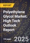 2025 Global Forecast for Polyethylene Glycol Market (2026-2031): High Tech Outlook Report - Product Image