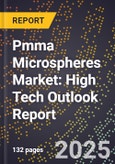 2025 Global Forecast for Pmma Microspheres Market (2026-2031): High Tech Outlook Report- Product Image